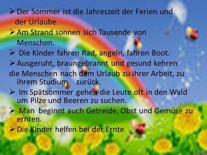 Der Sommer ist die Jahreszeit der Ferien und    der Urlaube. Am